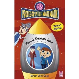 Profesör Pi İle Matematik Karışık Kuruşuk İşler Birsen Ekim Özen Timaş Çocuk