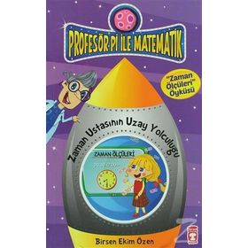 Profesör Pi ile Matematik - Zaman Ustasının Yolculuğu - Birsen Ekim Özen