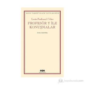 PROFESÖR Y ILE KONUŞMALAR - LOUIS FERDINAND CELINE