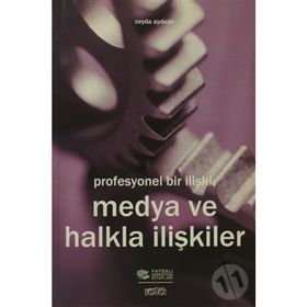 PROFESYONEL BIR İLIŞKI: MEDYA VE HALKLA İLIŞKILER - CEYDA AYDEDE