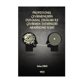 Profesyonel Çevirmenlerin Duygusal Zekaları İle Çevirmen Tatminleri Arasındaki İlişki - Fadime Çoban