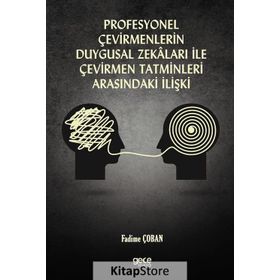 Profesyonel Çevirmenlerin Duygusal Zekaları İle Çevirmen Tatminleri Arasındaki İlişki - Fadime Çoban