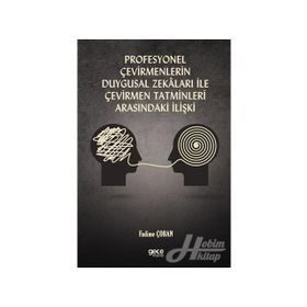 Profesyonel Çevirmenlerin Duygusal Zekaları İle Çevirmen Tatminleri Arasındaki İlişki - Fadime Çoban
