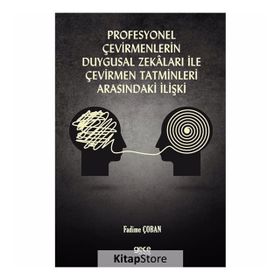 Profesyonel Çevirmenlerin Duygusal Zekaları İle Çevirmen Tatminleri Arasındaki İlişki - Fadime Çoban