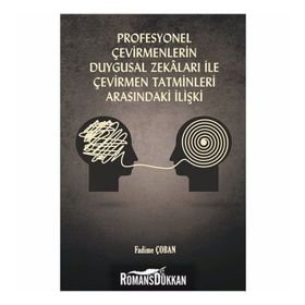 Profesyonel Çevirmenlerin Duygusal Zekaları İle Çevirmen Tatminleri Arasındaki İlişki - Fadime Çoban
