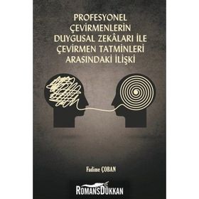 Profesyonel Çevirmenlerin Duygusal Zekaları İle Çevirmen Tatminleri Arasındaki İlişki - Fadime Çoban