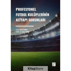 Profesyonel Futbol Kulüplerinin Altyapı Sorunları - Suat Aybek