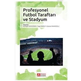 Profesyonel Futbol Taraftarı ve Stadyum - Pegem Akademi Yayıncılık