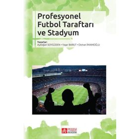 Profesyonel Futbol Taraftarı ve Stadyum - Pegem Akademi Yayıncılık