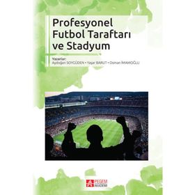 Profesyonel Futbol Taraftarı ve Stadyum - Pegem Akademi Yayıncılık