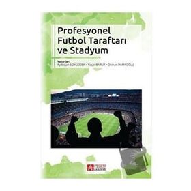 Profesyonel Futbol Taraftarı ve Stadyum - Pegem Akademi Yayıncılık