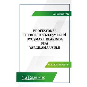 Profesyonel Futbolcu Sözleşmeleri Uyuşmazlıklarında FIFA Yargılama Usulü - Gürkan Pak