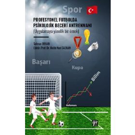 Profesyonel Futbolda Psikolojik Beceri Antrenmanı Gazi Kitabevi