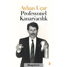 Profesyonel Kanaryacılık - Ayhan Uçar