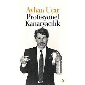 Profesyonel Kanaryacılık - Ayhan Uçar