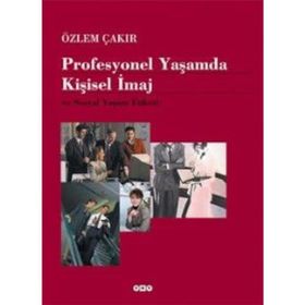 Profesyonel Yaşamda Kişisel İmaj ve Sosyal Yaşam Etiketi - Özlem Çakır