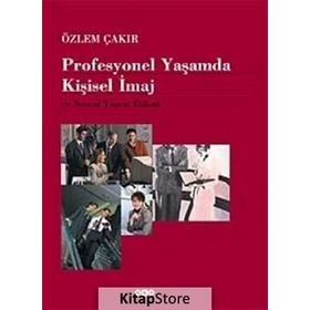 Profesyonel Yaşamda Kişisel İmaj ve Sosyal Yaşam Etiketi - Özlem Çakır