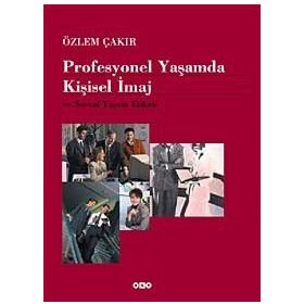 Profesyonel Yaşamda Kişisel İmaj ve Sosyal Yaşam Etiketi - Özlem Çakır