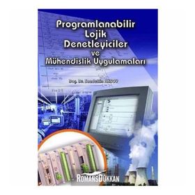 PROGRAMLANABILIR LOJIK DENETLEYICILER VE MÜHENDİSLİK UYGULAMALARI - SAADETTIN AKSOY