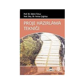 Proje Hazırlama Tekniği - Ferhat Çağlıtay Yrd. doç. Dr. Ferhat Çağıltay Metin Timur