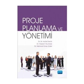 Proje Planlama ve Yönetimi - Mehmet Emre Güler M. Hulusi Demir Hüseyin Avunduk