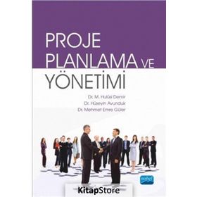 Proje Planlama ve Yönetimi - Mehmet Emre Güler M. Hulusi Demir Hüseyin Avunduk