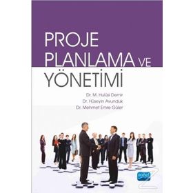 Proje Planlama ve Yönetimi - Mehmet Emre Güler M. Hulusi Demir Hüseyin Avunduk