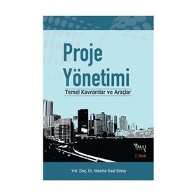 PROJE YÖNETİMİ TEMEL KAVRAMLAR VE ARAÇLAR - MESIHA SAAT ERSOY