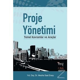 PROJE YÖNETİMİ TEMEL KAVRAMLAR VE ARAÇLAR - MESIHA SAAT ERSOY