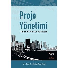 PROJE YÖNETİMİ TEMEL KAVRAMLAR VE ARAÇLAR - MESIHA SAAT ERSOY