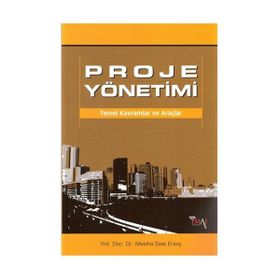 PROJE YÖNETİMİ TEMEL KAVRAMLAR VE ARAÇLAR - MESIHA SAAT ERSOY