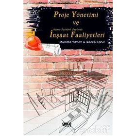 Proje Yönetimi ve Kamu Sektörü Özelinde İnşaat Faaliyetleri - Recep Kanıt