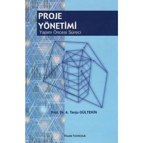 Proje Yönetimi Yapım Öncesi Süreci - A. Tanju Gültekin