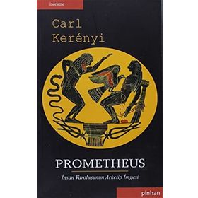 PROMETHEUS İNSAN VAROLUŞUNUN ARKETIP İMGESİ - CARL KERENYI