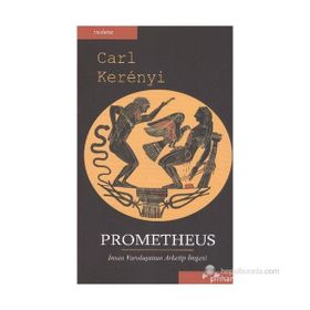 PROMETHEUS İNSAN VAROLUŞUNUN ARKETIP İMGESİ - CARL KERENYI