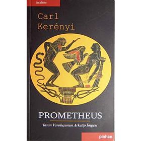 PROMETHEUS İNSAN VAROLUŞUNUN ARKETIP İMGESİ - CARL KERENYI