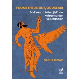 Prometheus'un Çocukları Özgür Turak