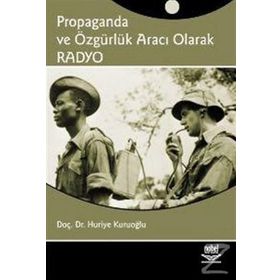 PROPAGANDA VE ÖZGÜRLÜK ARACI OLARAK RADYO - HURIYE KURUOĞLU