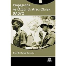 PROPAGANDA VE ÖZGÜRLÜK ARACI OLARAK RADYO - HURIYE KURUOĞLU