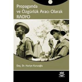 PROPAGANDA VE ÖZGÜRLÜK ARACI OLARAK RADYO - HURIYE KURUOĞLU