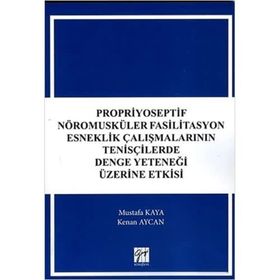 Propriyoseptif Nöromusküler Fasilitasyon Esneklik Çalışmalarının Tenisçilerde Denge Yeteneği Üzerine Etkisi - Mustafa Kaya Kenan Aycan