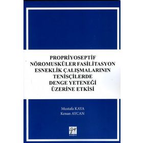 Propriyoseptif Nöromusküler Fasilitasyon Esneklik Çalışmalarının Tenisçilerde Denge Yeteneği Üzerine Etkisi - Mustafa Kaya Kenan Aycan