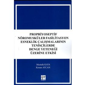 Propriyoseptif Nöromusküler Fasilitasyon Esneklik Çalışmalarının Tenisçilerde Denge Yeteneği Üzerine Etkisi - Mustafa Kaya Kenan Aycan