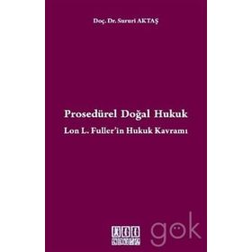 Prosedürel Doğal Hukuk Lon L. Fuller'in Hukuk Kavramı - Sururi Aktaş