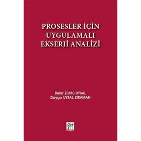 Prosesler İçin Uygulamalı Ekserji Analizi - Bekir Zühtü Uysal Duygu Uysal Zıraman