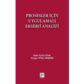 Prosesler İçin Uygulamalı Ekserji Analizi - Bekir Zühtü Uysal Duygu Uysal Zıraman