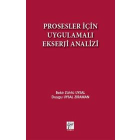 Prosesler İçin Uygulamalı Ekserji Analizi - Bekir Zühtü Uysal Duygu Uysal Zıraman