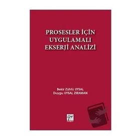 Prosesler İçin Uygulamalı Ekserji Analizi - Bekir Zühtü Uysal Duygu Uysal Zıraman