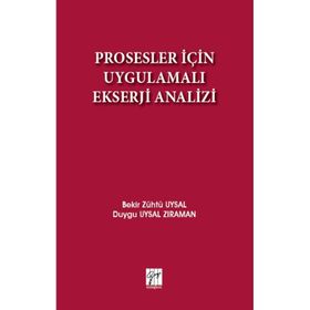 Prosesler İçin Uygulamalı Ekserji Analizi - Bekir Zühtü Uysal Duygu Uysal Zıraman