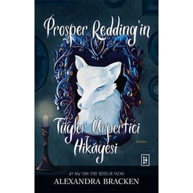 Prosper Redding'in Tüyler Ürpertici Hikayesi - Alexandra Bracken - Parodi Yayınları
